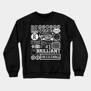 Be Original Crewneck Sweatshirt